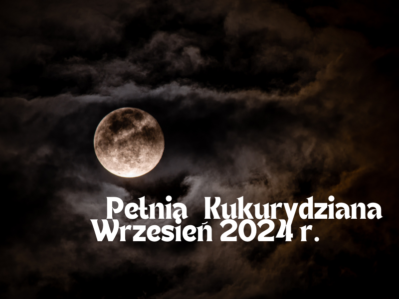 Superpełnia Księżyca we Wrześniu 2024: Księżyc Zbiorów, Równonoc Jesienna i Zaćmienie!